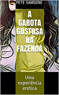 Livro A garota gostosa na fazenda: Uma experiência erotica