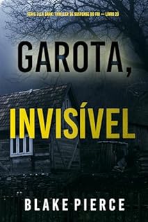 Livro Garota, Invisível (Série Ella Dark: Thriller de Suspense do FBI — Livro 23) (Série Ella Dark: Suspense de FBI)
