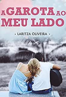 A Garota Ao Meu Lado (O Garoto Ao Lado Livro 2)