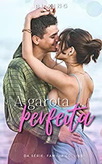 Livro A garota perfeita (Série Família Collins Livro 3)
