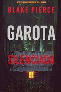Livro Garota, Silenciada (Série Ella Dark: Suspense de FBI — Livro 4)