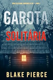 Livro Garota, Solitária (Série Ella Dark: Suspense de FBI — Livro 1)