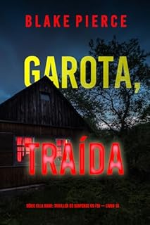 Livro Garota, Traída (Série Ella Dark: Thriller de Suspense do FBI — Livro 18) (Série Ella Dark: Suspense de FBI)