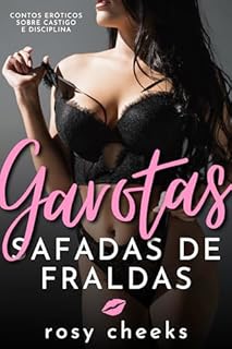 Garotas Safadas De Fraldas: Contos Eróticos Sobre Castigo e Disciplina (Disciplinando Sua Esposa Livro 2)
