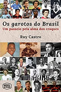 Livro Os Garotos do Brasil: Um Passeio pela Alma dos Craques