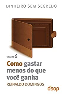 Livro Como gastar menos do que você ganha (Dinheiro sem segredo)