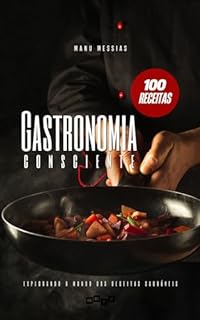 Livro Gastronomia Consciente: Explorando o Mundo das Receitas Saudáveis