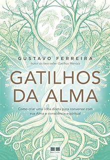 Livro Gatilhos da Alma: Como criar uma linha direta para conversar com sua Alma e consciência espiritual