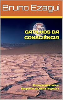 Livro GATILHOS DA CONSCIÊNCIA: Provocações para o Despertar da Alma Projetora