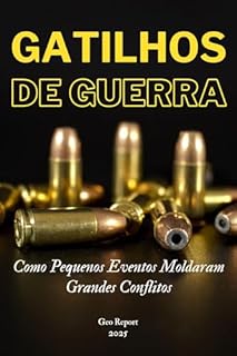 Livro Gatilhos de Guerra: Como Pequenos Eventos Moldaram Grandes Conflitos