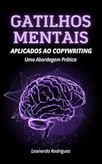 Gatilhos Mentais Aplicados ao Copywriting: Uma Abordagem Prática