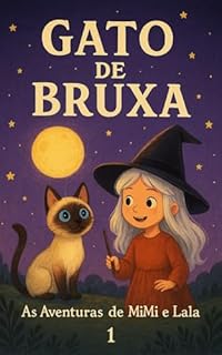 Livro Gato De Bruxa : As Aventuras De MiMi E Lala (Gato De Bruxa: As Aventuras De MiMi E Lala Livro 1)