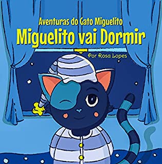 Livro O Gato Miguelito Vai Dormir: Livro infantil, educação, bebê - 8 anos, histórias e contos (Aventuras do Gato Miguelito)