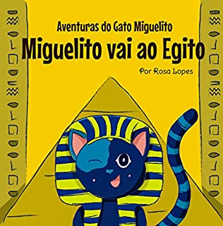 Livro O Gato Miguelito Vai ao Egito: Livro infantil, educação, 4 anos - 8 anos, histórias e contos