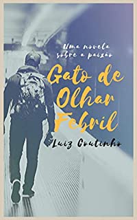 Livro Gato de Olhar Febril: Uma novela sobre a paixão