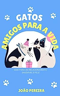 Livro Gatos - Amigos Para A Vida: Guia para um relacionamento saudável e feliz