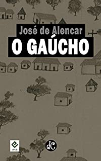 Livro O Gaúcho: Texto Integral (Romances Regionalistas de José de Alencar Livro 1)