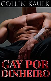 Livro Gay Por Dinheiro: Livro Erótico Gay (Meu Segredo Gay)