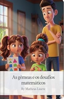 As gêmeas e os desafios matemáticos: Uma Aventura Divertida de 25 Páginas para Transformar o Estudo em Brincadeira (Brincando de estudar Livro 1)