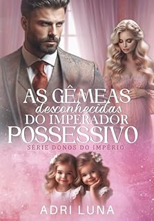 Livro As Gêmeas Desconhecidas do Imperador Possessivo: Série Donos do Imperio