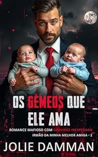 Livro Os Gêmeos Que Ele Ama: Romance Mafioso com Gravidez Inesperada (Irmão da Minha Melhor Amiga Livro 2)