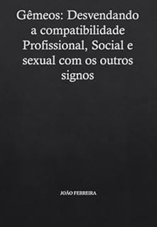 Livro Gêmeos: Desvendando a compatibilidade Profissional, Social e Sexual com os outros signos