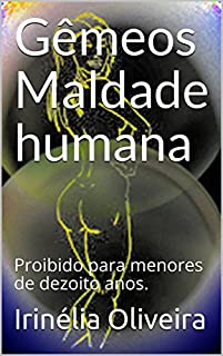 Livro Gêmeos   Maldade humana               : Proibido para menores de dezoito anos.