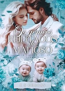 Livro Os gêmeos rejeitados do mafioso (Duologia Amores Proibidos Livro 1)