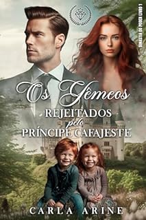Livro Os Gêmeos Rejeitados pelo Príncipe Cafajeste. (Dinastia do Poder Livro 1)