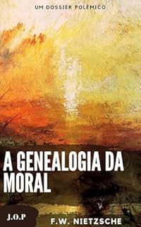 Livro A GENEALOGIA DA MORAL: Ética transformadora: um documento controverso