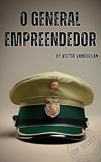Livro O General Empreendedor: Princípios Militares para Liderança nos Negócios