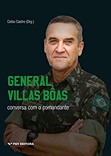 General Villas Bôas: conversa com o comandante