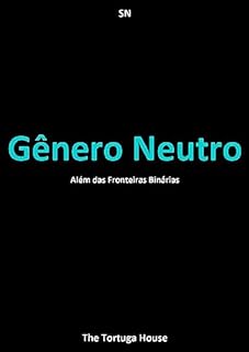 Livro Gênero Neutro: Além das Fronteiras Binárias (Liberdade e Cores)