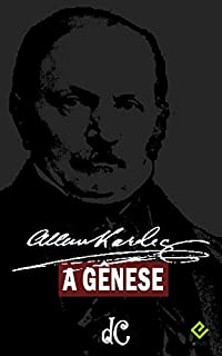 Gênese: Allan Kardec [nova ortografia] [índice ativo] (Série Espírita Livro 4)