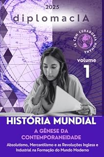 Livro A Gênese da Contemporaneidade: Absolutismo, Mercantilismo e as Revoluções Inglesa e Industrial na Formação do Mundo Moderno (História Mundial para o CACD Livro 1)