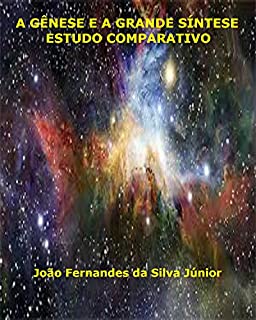 Livro A GÊNESE E A GRANDE SÍNTESE: Estudo Comparativo