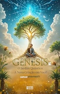 Livro Gênesis 2 O Jardim Quântico: A Nova Criação em Você: Livro 146 de 10.000