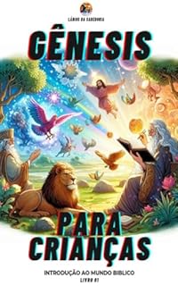 Livro Gênesis para Crianças: Introdução ao Mundo Bíblico - Livro 01 (Introdução Ao Mundo Bíblico - Série Completa)