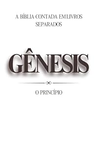 Livro Gênesis: O Princípio (A Bíblia Contada em Livros Separados Livro 1)