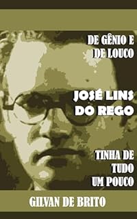 Livro De Gênio e Louco José Lins do Rego Tinha de Tudo um Pouco