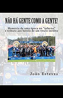 Livro Não há gente como a gente!: Memória de uma época noinferno e tributo aos heróis do regresso do CD Nacional da Madeira à elite