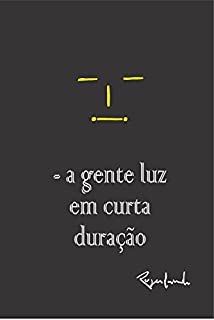 – A gente luz em curta duração