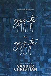 Gente Mala ou Gente Boa: e outras crônicas
