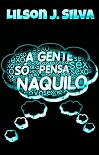 A GENTE SÓ PENSA NAQUILO