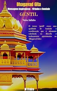 Livro Gentil - Segundo Bhagavad Gita - Mensagens Inspiradoras - Virtudes e Bondade (Série Bhagavad Gita Livro 16)