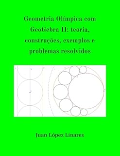 Livro Geometria Olímpica com GeoGebra II: teoria, construções, exemplos e problemas resolvidos