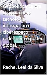 Livro Geopolítica na Era Digital: como tecnologia, informação e ciberespaço redefinem o poder global.
