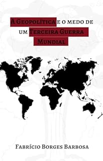 Livro A Geopolítica e o Medo de um Terceiro Conflito Mundial