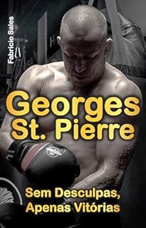 Livro Georges St. Pierre: Sem Desculpas, Apenas Vitórias