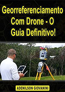 Livro Georreferenciamento Com Drone - O Guia Definitivo! (Topografia, Geoprocessamento e cartografia)